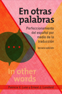 “EN OTRAS PALABRAS” – New Edition from MSU Professor Emerita of Spanish Patricia V. Lunn & Ernest J. Lunsford