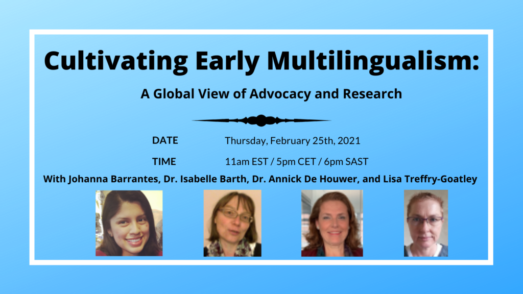 Cultivating Early Multilingualism: a Global View of Advocacy and Research. Happening 2/25/2021 at 11am EST.