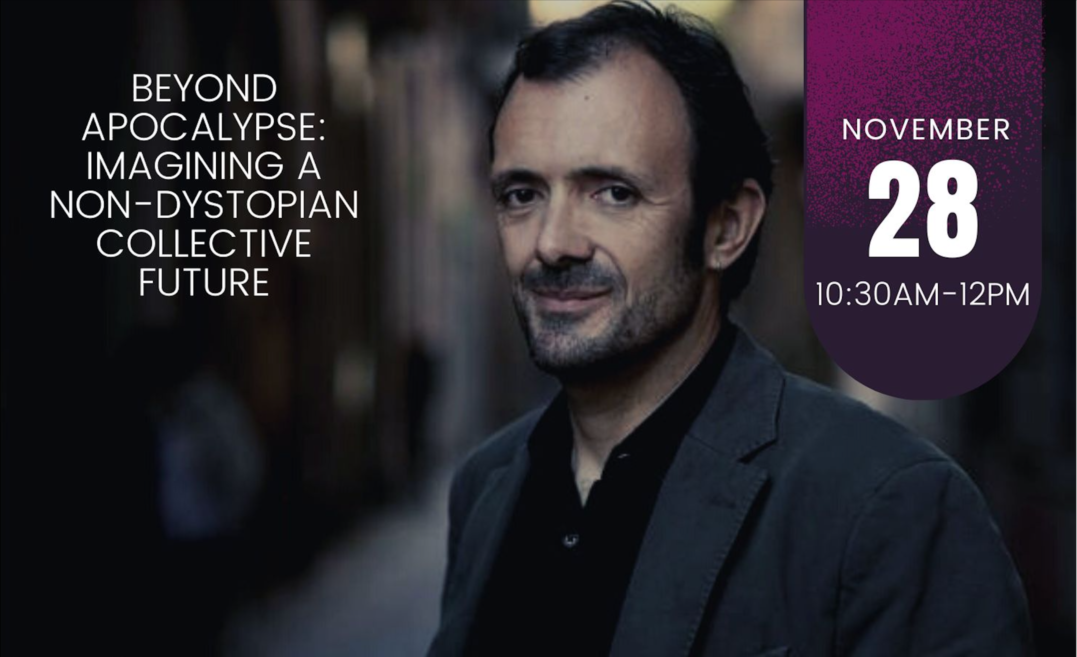 Read more about the article Issac Rosa – “Beyond Apocalypse: Imaging a Non-Dystopian Collective Future”