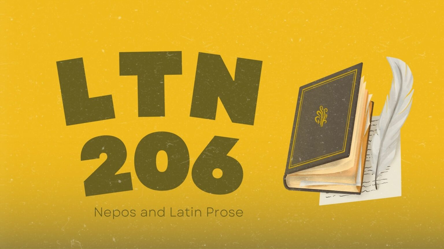 Yellow background with large “LTN 206.” To the right, an ornate book with a golden cover rests partly open, a feather quill and a handwritten page behind it. Subtitle: “Nepos and Latin Prose.”