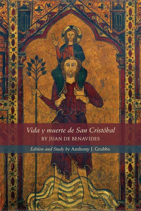 Dr. Anthony Grubbs' edition of Juan de Benavides' "Vida y Muerte de San Cristóbal"