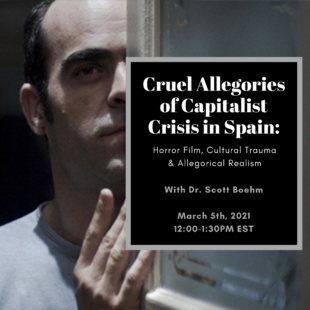 EVENT: “Cruel Allegories of Capitalist Crisis in Spain: Horror Film, Cultural Trauma & Allegorical Realism”. CERES Brown Bag w/ Dr. Scott Boehm