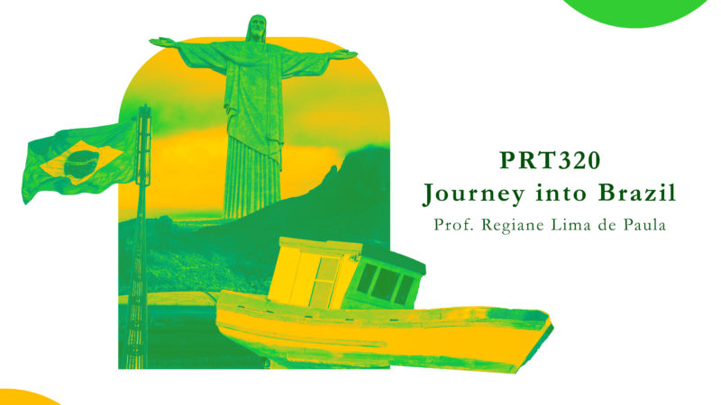 Collage featuring iconic symbols of Brazil: the Christ the Redeemer statue, the Brazilian flag, and a yellow fishing boat. The text 'PRT 320: Journey into Brazil, Prof. Regiane Lima de Paula' is displayed in green on a white background with green and yellow design accents